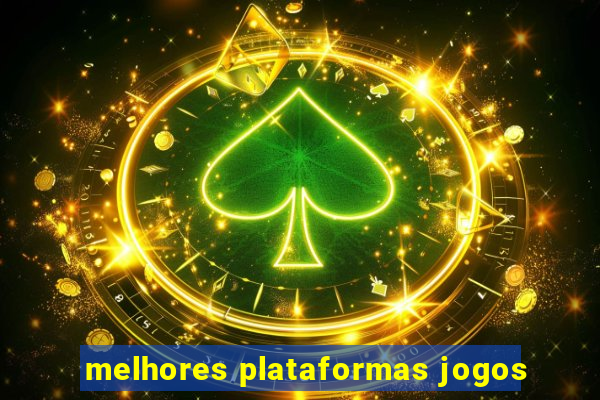 melhores plataformas jogos